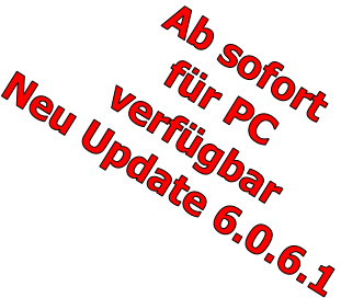 Ab sofort  für PC verfügbarNeu Update 6.0.6.1